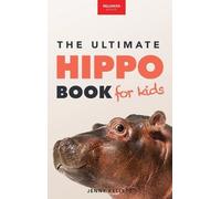 Jenny Kellett Hippos The Ultimate Hippo Book for Kids (Copertina rigida)