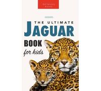 Jenny Kellett Jaguars The Ultimate Jaguar Book for Kids (Copertina rigida)