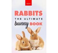 Jenny Kellett Kellett, Jenny Rabbits The Ultimate Bunny Book (Tascabile)