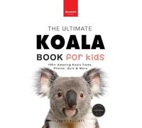 Jenny Kellett Koalas The Ultimate Koala Book for Kids (Tascabile)