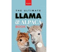 Jenny Kellett Llamas & Alpacas The Ultimate Llama & Alpaca Book (Tascabile)