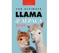 Jenny Kellett Llamas & Alpacas The Ultimate Llama & Alpaca Book (Tascabile)