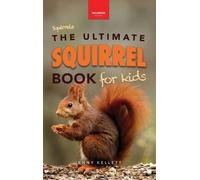 Jenny Kellett Squirrels The Ultimate Squirrel Book for Kids (Copertina rigida)