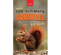 Jenny Kellett Squirrels The Ultimate Squirrel Book for Kids: (Copertina rigida)