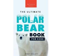 Jenny Kellett The Ultimate Polar Bear Book for Kids (Copertina rigida)