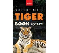 Jenny Kellett Tigers The Ultimate Tiger Book for Kids (Copertina rigida)