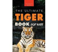 Jenny Kellett Tigers The Ultimate Tiger Book for Kids (Copertina rigida)