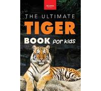 Jenny Kellett Tigers The Ultimate Tiger Book for Kids (Tascabile)