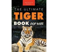 Jenny Kellett Tigers The Ultimate Tiger Book for Kids (Tascabile)