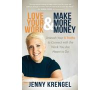 Jenny Krengel Love Your Work and Make More Money (Tascabile)