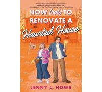Jenny L. Howe How (Not) to Renovate a Haunted House (Tascabile)