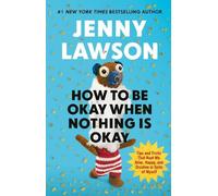 Jenny Lawson HOW TO BE OKAY WHEN NOTHING IS OKAY (Copertina rigida)