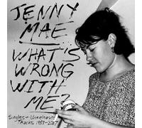 Jenny Mae - What's Wrong With Me : Singles and Unreleased Tracks 1989-2017 [VINYL]