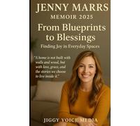 JENNY MARRS Memoir 2025: From Blueprints to Blessings: Finding Joy in Everyday Spaces