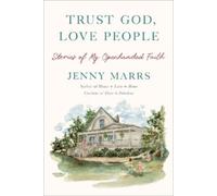 Jenny Marrs Trust God, Love People (Copertina rigida)