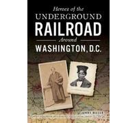 Jenny Masur Heroes of the Underground Railroad Around Washington, D. (Tascabile)