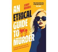 Jenny Morris An Ethical Guide To Murder (Tascabile)