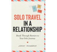 Jenny Mowbray Solo Travel in a Relationship (Tascabile)