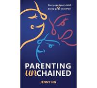 Jenny Ng Parenting Unchained (Tascabile)