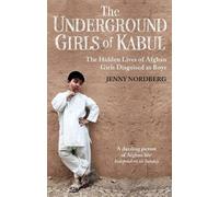 Jenny Nordberg The Underground Girls Of Kabul (Tascabile)