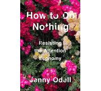 Jenny Odell How To Do Nothing (Copertina rigida)