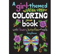 Jenny Pearson A Girl-Themed Coloring Book with Flowers, Butterflies (Tascabile)