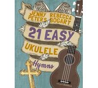 Jenny Peters Rebecca Bogart 21 Easy Ukulele Hymns (Tascabile)
