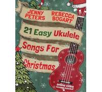 Jenny Peters Rebecca Bogart 21 Easy Ukulele Songs For Christmas (Tascabile)