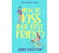 Jenny Proctor How to Kiss Your Best Friend (Tascabile)
