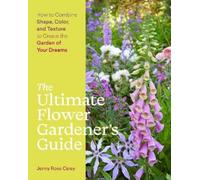 Jenny Rose Carey The Ultimate Flower Gardener’s Guide (Tascabile)