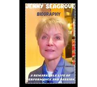 JENNY SEAGROVE BIOGRAPHY: A REMARKABLE LIFE OF PERFORMANCE AND PASSION