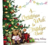 Jenny Stevens A Christmas Wish for Trafalgar Bear (Tascabile)