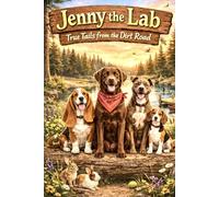 Jenny the Lab: True Tails from the Dirt Road