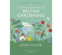 Jenny Uglow A Little History of British Gardening (Copertina rigida)