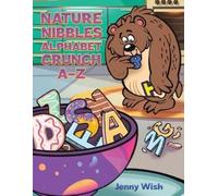 Jenny Wish Nature Nibbles: Alphabet Crunch A-Z (Tascabile)