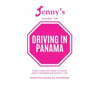 Jenny's Guide to Driving in Panama: Everything You Need to Know About Panamanian Traffic Law
