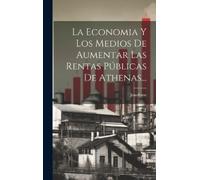 Jenofonte La Economia Y Los Medios De Aumentar Las Rentas Púb (Copertina rigida)