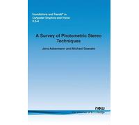Jens Ackermann Goesele Micha A Survey of Photometric Stereo Techniqu (Tascabile)