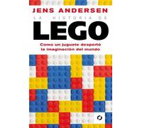 La historia de Lego / The Lego Story: Como un juguete despertó la imaginación del mundo / How a Little Toy Sparked the World's Imagination