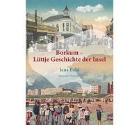 Jens Bald Borkum - Lüttje Geschichte der Insel (Copertina rigida)