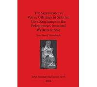 Jens David Baum The Significance of Votive Offerings in Selected Her (Tascabile)