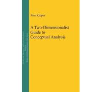 Jens Kipper A Two-Dimensionalist Guide to Conceptual Analysis (Copertina rigida)
