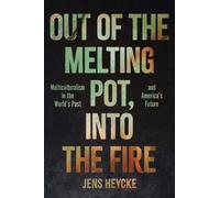 Jens Kurt Heycke Out of the Melting Pot, into the Fire (Copertina rigida)