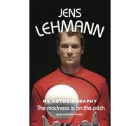 Jens Lehmann The Madness is on the Pitch (Copertina rigida)