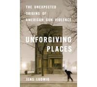Jens Ludwig Unforgiving Places (Copertina rigida)