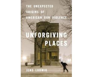 Jens Ludwig Unforgiving Places (Copertina rigida)