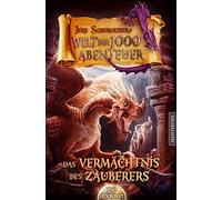 Jens Schumacher Die Welt der 1000 Abenteuer - Das Vermächtnis des Zauberers: Ein