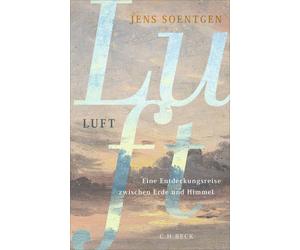 Jens Soentgen Luft: Eine Entdeckungsreise zwischen Erde und Himmel (Tascabile)