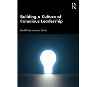 Jens Starke David Potter Building a Culture of Conscious Leadership (Tascabile)