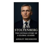 Jens Stoltenberg: The Untold Story Of A Global Leader